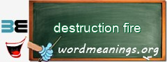 WordMeaning blackboard for destruction fire